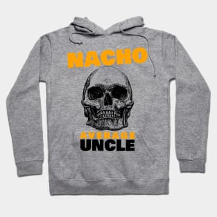 Nacho average Uncle 4.0 Hoodie